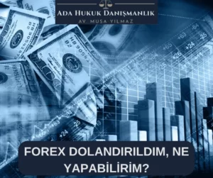 forexte dolandırıldım yasal olarak ne yapabilirim