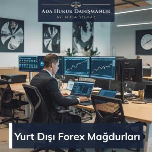 yurt dışı forex mağdurları ve en merak edilen bilgiler