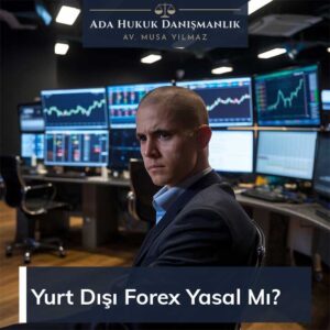yurt dışı forex yasal mı?