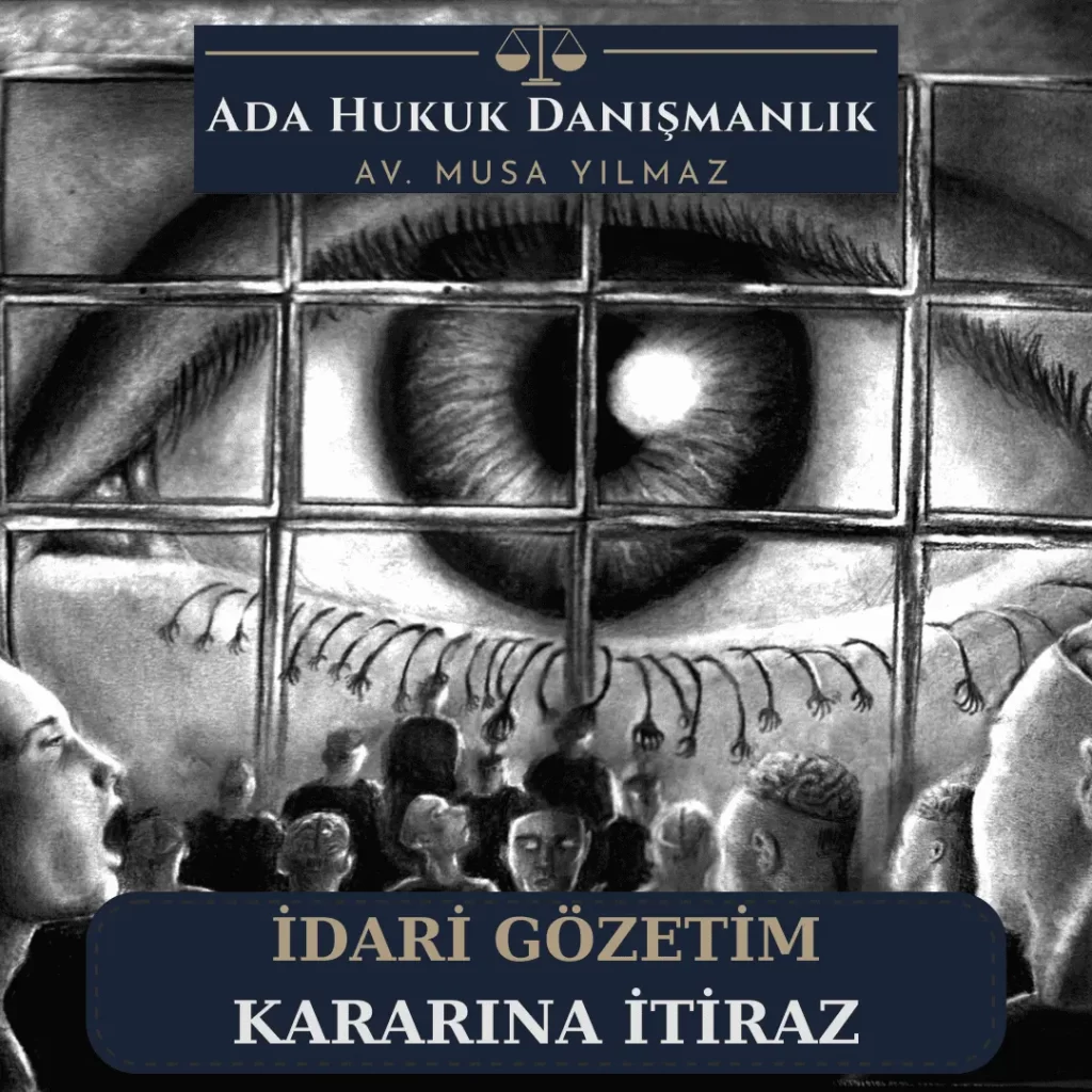 İdari Gözetim Kararına Karşı İtiraz Usulü