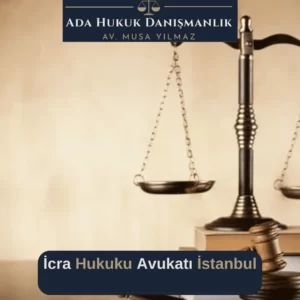 İcra Hukuku İşlemlerinde yetkin avukat