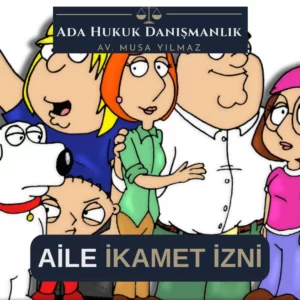 Aile İkamet İzni (Oturma İzni) Alma