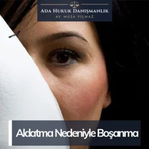 aldatma sebebiyle boşanma davası açmak için gerekli adımlar