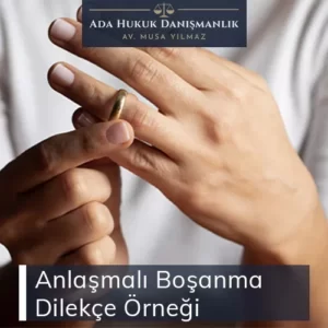 Anlaşmalı Boşanma Dilekçesi: Hukuki Süreçte Adım Adım Rehber