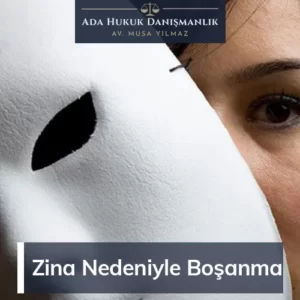 Zina Nedeniyle Boşanma Davası: Sadakat İhlali ve Hukuki Süreç