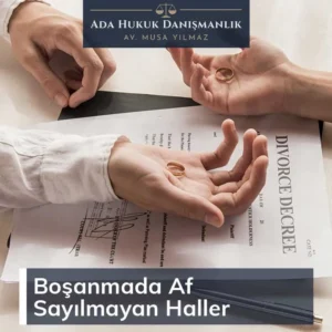 Yargıtay karalarından alınan örneklerle, boşanmada af sayılmayan haller konusunda merak edilen her şeyi bu yazıda bulabilirsiniz.