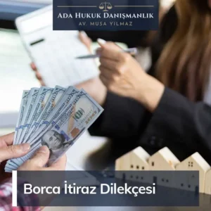 Borca itiraz dilekçesi ile ödeme yapmaktan kurtulun