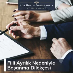 fiili ayrılık sebebiyle boşanma dilekçesi