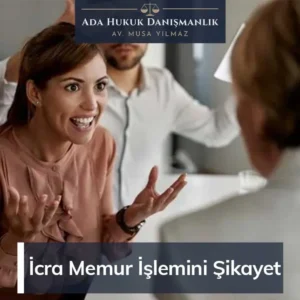 İcra Memur İşlemini Şikayet
