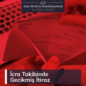 İcra takibinde gecikmiş itiraz, İcra İflas Kanunu (İİK) 'nun 65. maddesinde düzenlenmiştir.