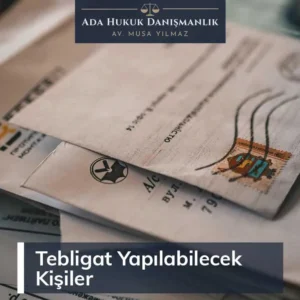 Tebligat Yapılabilecek Kişiler