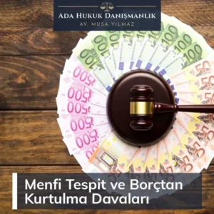 Menfi Tespit ve Borçtan Kurtulma Davaları